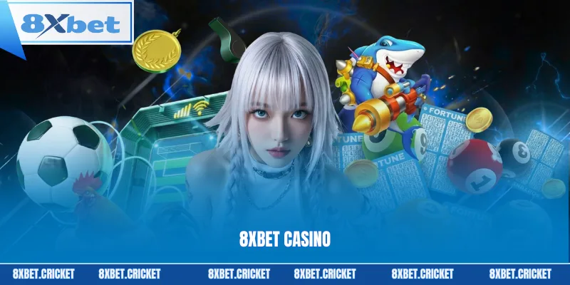 8xbet casino trực tiếp