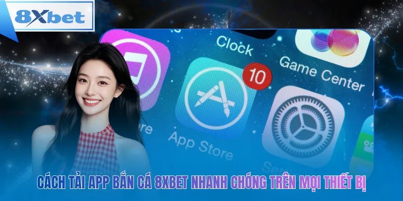 Tải nhanh – chơi ngay Bắn Cá 8xbet