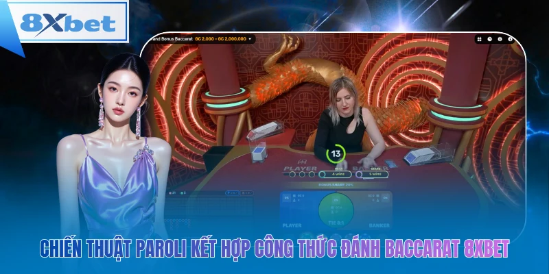 Chiến thuật Paroli kết hợp công thức đánh baccarat 8xbet