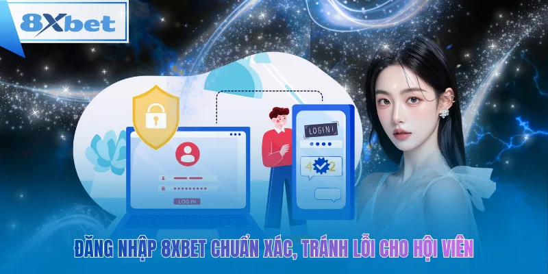 Đăng nhập 8xbet chính xác, tránh lỗi nhanh chóng