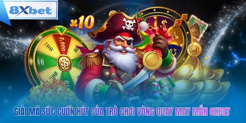 Giải mã sức cuốn hút của trò chơi vòng quay may mắn 8xbet