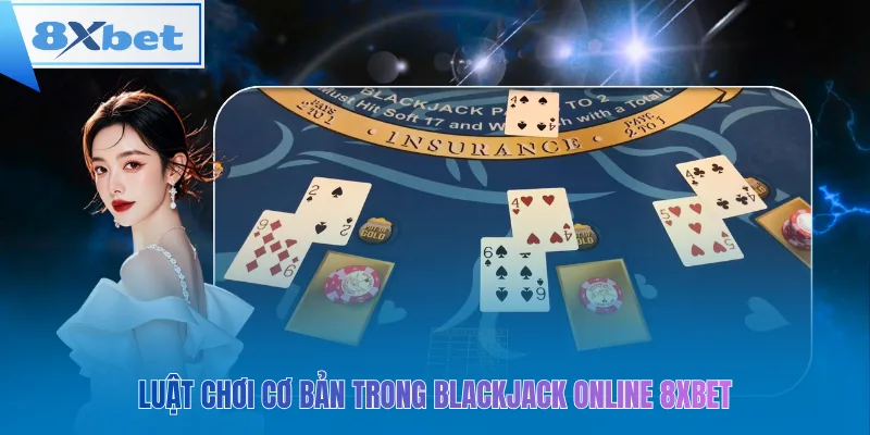 Luật chơi cơ bản trong blackjack online 8xbet