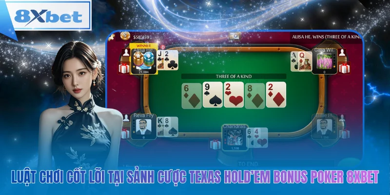 Luật chơi cốt lõi tại sảnh cược texas hold’em bonus poker 8xbet