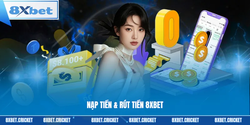 Nạp Tiền & Rút Tiền 8xbet