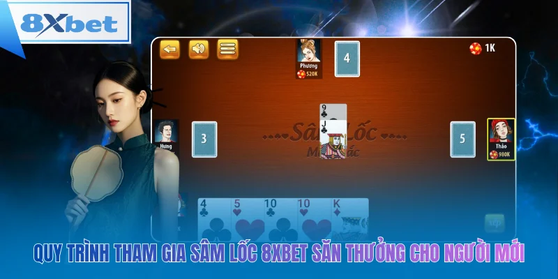 Quy trình tham gia sâm lốc 8xbet săn thưởng cho người mới