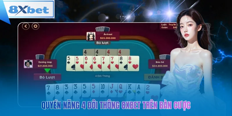 Quyền năng 4 đôi thông 8xbet trên bàn cược