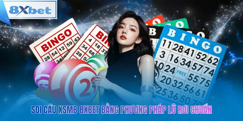 Soi cầu xsmb 8xbet bằng phương pháp lô rơi chuẩn